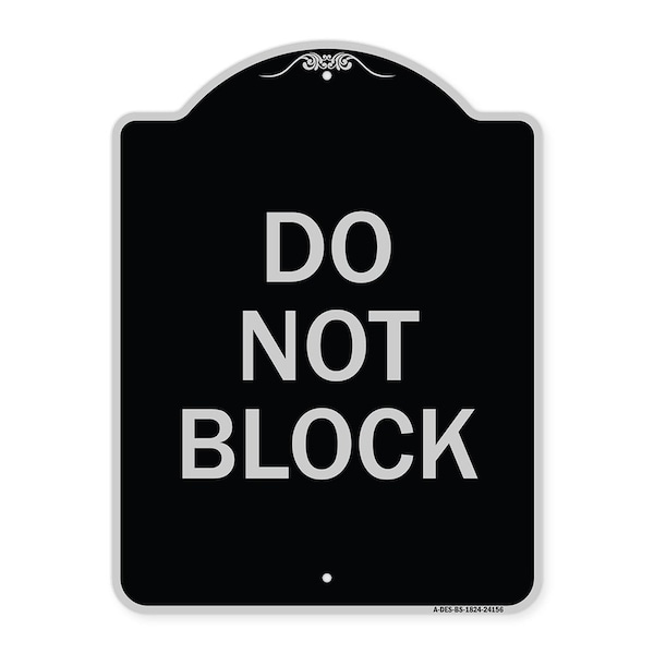 Signmission Designer Series Do Not Block, Black & Silver Heavy-Gauge Aluminum Sign, 24" x 18", BS-1824-24156 A-DES-BS-1824-24156 - main